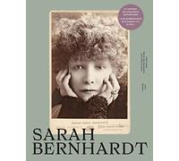 Sarah Bernhardt: Et la femme créa la star