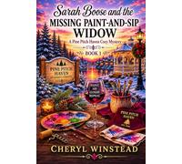 Sarah Boose and the Missing Paint-And-Sip Widow (Pine Pitch Haven Cozy Mysteries)