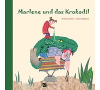 Sarah Bradenbrink Christiane Gibiec Marlene und das Krokodil (Tapa dura)
