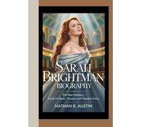 SARAH BRIGHTMAN: The Star’s Journey - A Life of Music, Dreams, and Timeless Voice
