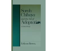 SARAH CHIHAYA AND THE ART OF ADAPTATION: A Critical Study