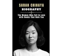 Sarah Chihaya Biography The Woman Who Fell in Love with Books That Ruin You: An Intimate Portrait of the Literary Mind Behind “Bibliophobia”
