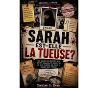 SARAH EST-ELLE LA TUEUSE?: Une enquête de détective avec 20 000 suspects, 10 preuves et un seul coupable que seule la logique peut révéler