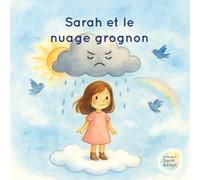 Sarah et le nuage grognon (Les Mondes de Sarah & Eliott)