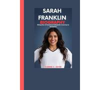 Sarah Franklin Biography: Rising Star of American Volleyball: A Journey to Greatness