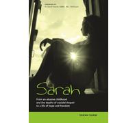 Sarah: From an abusive childhood and the depths of suicidal despair to a life of hope and freedom (Peter Horrobin's Healing Library)