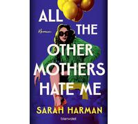 Sarah Harman Le All the Other Mothers Hate Me: Roman - Ein Roman wie (Tapa dura)