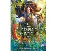 Sarah Heidelber Die Rabenprinzessin - das wilde Kind des Waldes: Mag (Tapa dura)