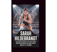 SARAH HILDEBRANDT: The Relentless Rise of the Mat Queen: Breaking Barriers, Building Legacy