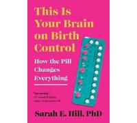 Sarah Hill This Is Your Brain on Birth Control (Tapa blanda)