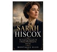 SARAH HISCOX: The Inspiring Biography Of A Woman Who Refused To Give Up