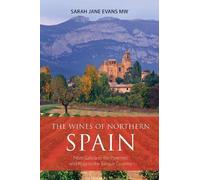 The Wines of Northern Spain: From Galicia to the Pyrenees and Rioja to the Basque Country (The Classic Wine Library)