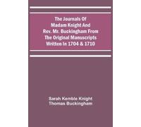 Sarah Kemble Kn The Journals Of Madam Knight And Rev. Mr. Buckingh (Tapa blanda)