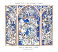 Gallicantus & Gabriel Crouch - Sarah Kirkland Snider: Mass for the Endangered