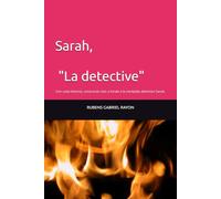 Sarah, "La detective": Con cada historia, conocerás más a fondo a la intrépida detective Sarah.