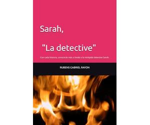 Sarah, "La detective": Con cada historia, conocerás más a fondo a la intrépida detective Sarah.