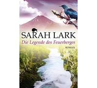 Sarah Lark Die Legende des Feuerberges: Roman (Die Feuerblüten-Tri (Tapa blanda)