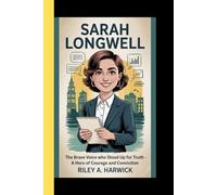 SARAH LONGWELL: The Brave voice Who Stood up for Truth-A Hero of Courage and Conviction
