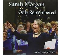 Sarah Morgan - Only Remembered - A Retrospective