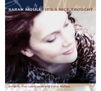 Sarah Moule - It's A Nice Thought