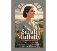 sarah mullally biography: Sacred Strength: How One Woman Rewrote the Meaning of Ministry