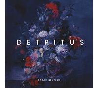 Sarah Neufeld – Detritus