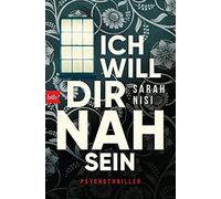Sarah Nisi Ich will dir nah sein: Psychothriller (Tapa blanda)