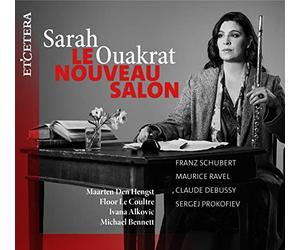 Sarah Ouakrat; Maarten Den Hengst; Floor Le Coultre; Ivana Alkovic; Michael Bennett - Le Nouveau Salon - Works by Schubert, Ravel, Debussy & Prokofiev