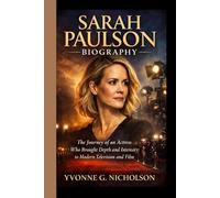 Sarah Paulson Biography: The Journey of an Actress Who Brought Depth and Intensity to Modern Television and Film