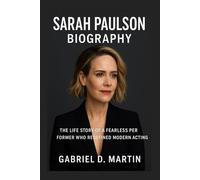 SARAH PAULSON BIOGRAPHY: THE LIFE STORY OF A FEARLESS PERFORMER WHO REDEFINED MODERN ACTING