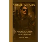 SARAH PAULSON: CHAMELEON OF THE SCREEN-FEARLESSNESS, RANGE, AND ARTISTIC PRECISION