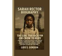 SARAH RECTOR BIOGRAPHY: THE GIRL TOO RICH FOR JIM CROW TO BURY - HOW AN 11-YEAR-OLD BLACK GIRL STRUCK OIL ON "WORTHLESS" LAND AND BECAME AMERICA'S FIRST MILLIONAIRE WHILE FIGHTING TO KEEP HER FORTUNE