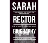 Sarah Rector Biography: The Untold Story of America's First Black Millionaire and Her Battle for Wealth and Legacy