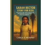 SARAH RECTOR STORY FOR KIDS The Black Girl Who Struck Oil and Became the Richest Child in America