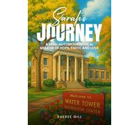 Sarah’s Journey: A SEMI- AUTOBIOGRAPHICAL MEMOIR OF HOPE, FAITH AND LOVE