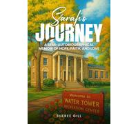 Sarah’s Journey: A SEMI- AUTOBIOGRAPHICAL MEMOIR OF HOPE, FAITH AND LOVE
