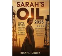 Sarah’s Oil (2025) Movie Review: The Untold Story of America’s Youngest Oil Heiress: How Cyrus Nowrasteh Turns Sarah Rector’s True Story into an Emotional Biopic Masterpiece