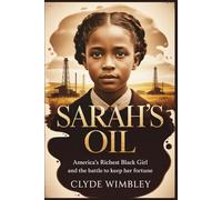 Sarah’s Oil: America’s Richest Black Girl and the Battle to Keep Her Fortune