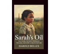 Sarah’s oil: Too Young, Too Rich, Too Black: The Legal War Over a Child’s Fortune
