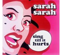 Sarah Sarah - Sing Til It Hurts