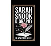 SARAH SNOOK BIOGRAPHY: The Actress Who Shines in the Broadway