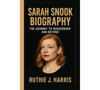 SARAH SNOOK BIOGRAPHY: The Journey to ‘Succession’ and Beyond