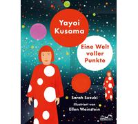 Sarah Suzuki Yayoi Kusama: Eine Welt voller Punkte (Tapa dura)