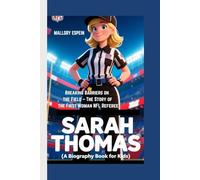 SARAH THOMAS (A Biography Book for Kids): Breaking Barriers on the Field - The Story of the First Woman NFL Referee