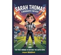 Sarah Thomas A Biography for Kids: The First Woman to Referee the Super Bowl
