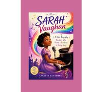 SARAH VAUGHAN: A Kids’ Biography___The Girl Who Found a Rainbow in Every Song