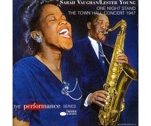 Sarah Vaughan & Lester Young - One Night Stand: The Town Hall Concert 1947