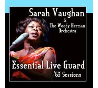 Sarah Vaughan & The Woody Herman Orchestra - Essential Live Guard '63 Sessions