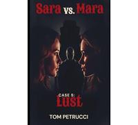Sarah vs. Mara Case 5: Lust: Elias's old flame Sarah Botwin comes back and is out to get his partner Mara.: 6 (The 7 Sins of Murder: An Autistic Meth Addict Detective Series)