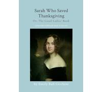 Sarah Who Saved Thanksgiving or The Good Ladies' Book: an American holiday play with traditional music in 2 acts